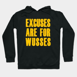 EXCUSES ARE FOR WUSSES Hoodie